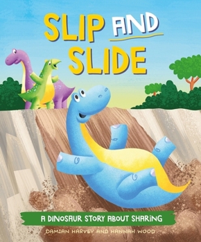 Hardcover A Dinosaur Story: Slip and Slide: A Dinosaur Story about Sharing Book