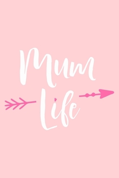 Mum Life: Blank Lined Notebook Journal: Mothers Mommy Gift Journal 6x9 | 110 Blank  Pages | Plain White Paper | Soft Cover Book
