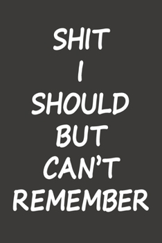 Paperback Shit I Should But Can't Remember: Password Logbook, Computer Accessory Gift, Secret Password And Username Holder Book