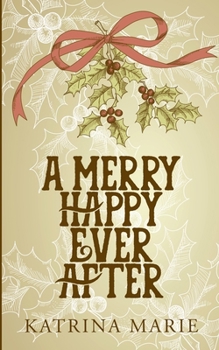 A Merry Happy Ever After