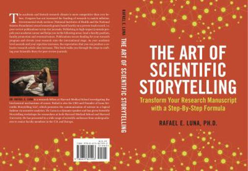 Paperback The Art of Scientific Storytelling: Transform Your Research Manuscript using a Step-by-Step Formula Book