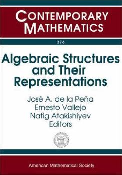 Paperback Algebraic Structures And Their Representations: Xv Coloquio Latinoamericano De Algebra, Cocoyoc, Morelos, Mexico, July 20-26, 2003 (Contemporary Mathematics, 376) Book