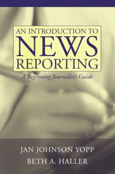 Paperback An Introduction to News Reporting: A Beginning Journalist's Guide Book