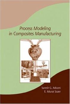 Hardcover Process Modeling in Composites Manufacturing (Manufacturing Engineering and Materials Processing, 59) Book