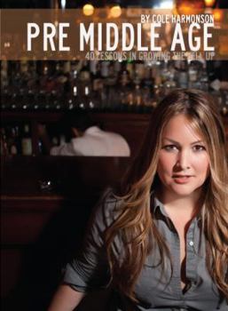 Paperback Pre Middle Age: 40 Lessons in Growing the Hell Up Book