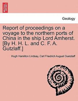 Paperback Report of Proceedings on a Voyage to the Northern Ports of China in the Ship Lord Amherst. [By H. H. L. and C. F. A. Gutzlaff.] Book