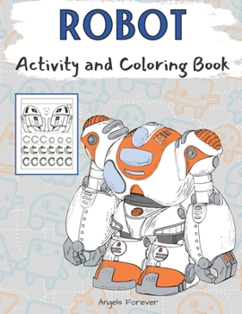 Paperback Robot Activity and Coloring Book: Amazing Kids Activity Books, Activity Books for Kids - Over 120 Fun Activities Workbook, Page Large 8.5 x 11" Book