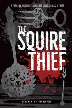 Paperback The Squire Thief: A forgery hidden by a murder disguised as a theft Book