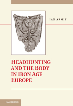 Hardcover Headhunting and the Body in Iron Age Europe Book