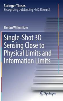 Hardcover Single-Shot 3D Sensing Close to Physical Limits and Information Limits Book