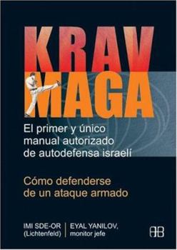 Paperback Krav Maga. Cómo defenderse de un ataque armado: El primer y único manual autorizado de autodefensa israelí (Deporte Y Artes Marciales / Sports and Martial Arts) (Spanish Edition) [Spanish] Book