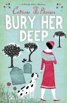 Bury Her Deep - Book #3 of the Dandy Gilver
