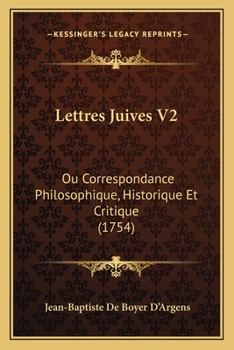 Paperback Lettres Juives V2: Ou Correspondance Philosophique, Historique Et Critique (1754) [French] Book