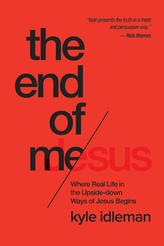 Paperback The End of Me: Where Real Life in the Upside-Down Ways of Jesus Begins Book