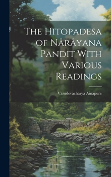 Hardcover The Hitopadesa of Nârâyana Pandit With Various Readings Book