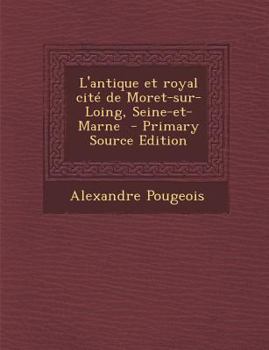 Paperback L'antique et royal cit? de Moret-sur-Loing, Seine-et-Marne [French] Book