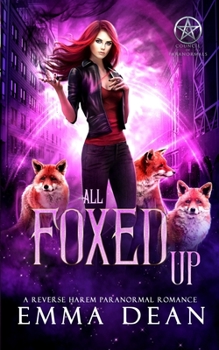 All Foxed Up: A Reverse Harem Shifter Romance (The Chaos of Foxes) - Book #2 of the Chaos of Foxes