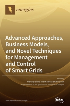 Hardcover Advanced Approaches, Business Models, and Novel Techniques for Management and Control of Smart Grids Book