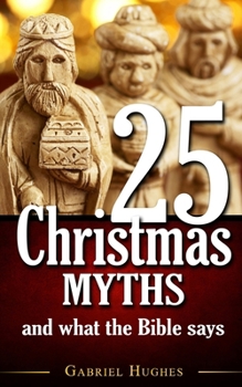 Paperback 25 Christmas Myths and What the Bible Says Book