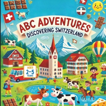 Paperback Swiss ABC Adventures: Discovering Switzerland Book