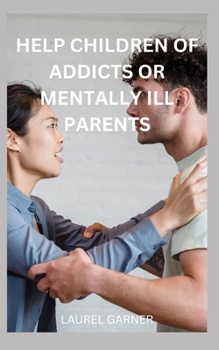 Paperback Help Children of Addicts or Mentally Ill Parents Book