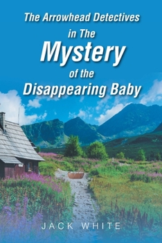 Paperback The Arrowhead Detectives in The Mystery of the Disappearing Baby Book