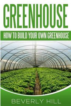 Paperback Greenhouse: How To build Your Own Greenhouse Book