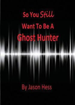 Paperback So you still want to be a Ghost Hunter Book