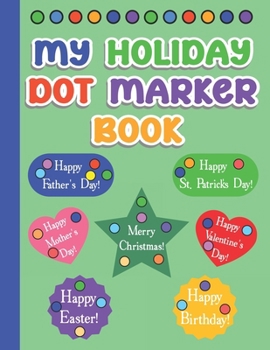 Paperback My Holiday Dot Marker Book: Celebrate With Kid-Friendly Festive Designs Made For Gift Giving Fun Book