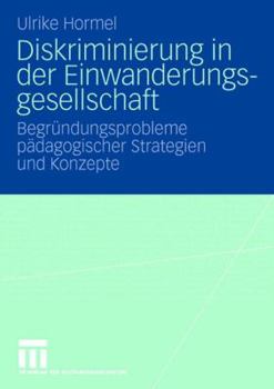 Paperback Diskriminierung in Der Einwanderungsgesellschaft: Begründungsprobleme Pädagogischer Strategien Und Konzepte [German] Book