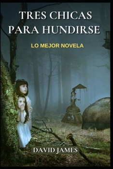 Paperback Tres Chicas Para Hundirse - Lo Mejor Novela [Spanish] Book