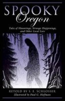 Paperback Spooky Oregon: Tales of Hauntings, Strange Happenings, and Other Local Lore Book