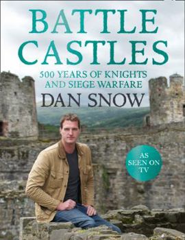 Hardcover Battle Castles: 500 Years of Knights & Siege Warfare Book