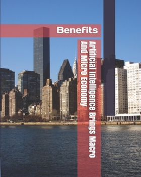 Paperback Artificial Intelligence Brings Macro And Micro Economy: Benefits Book