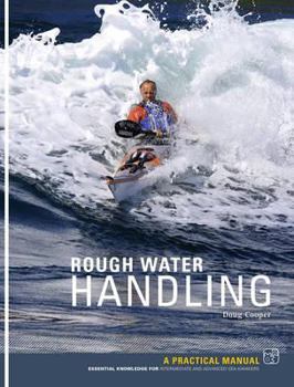 Paperback Rough Water Handling: A Practical Manual, Essential Knowledge for Intermediate and Advanced Paddlers Book