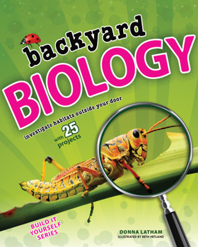 Hardcover Backyard Biology: Investigate Habitats Outside Your Door with 25 Projects Book