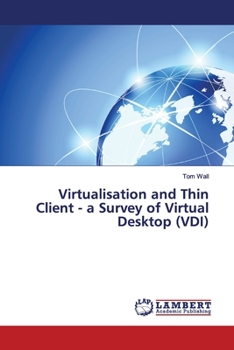 Paperback Virtualisation and Thin Client - a Survey of Virtual Desktop (VDI) Book