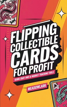 Paperback Flipping Collectible Cards for Profit Using eBay and AI Market Tracking Tools Book