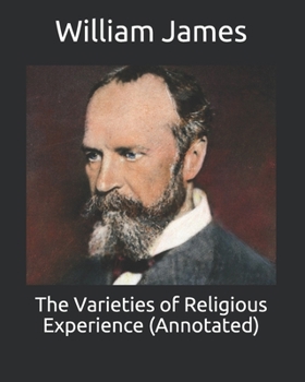 The Varieties of Religious Experience (Annotated)