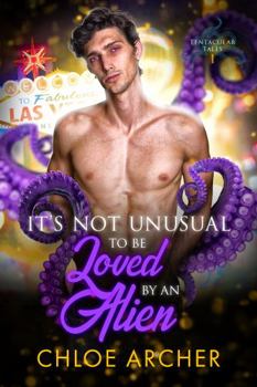 Paperback It's Not Unusual To Be Loved by an Alien (Tentacular Tales) Book