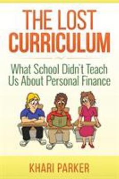 Paperback The Lost Curriculum: What School Didn't Teach Us About Personal Finance Book