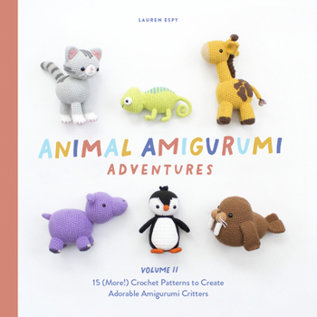 Hardcover Animal Amigurumi Adventures Vol. 2: 15 (More!) Crochet Patterns to Create Adorable Amigurumi Critters Book