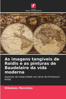 Paperback As imagens tangíveis de Roidis e as pinturas de Baudelaire da vida moderna [Portuguese] Book