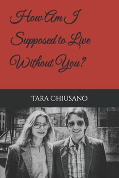 How Am I Supposed to Live Without You?