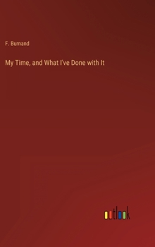 Hardcover My Time, and What I've Done with It Book