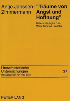 «Traeume Von Angst Und Hoffnung»: Untersuchungen Zum Werk Thomas Braschs