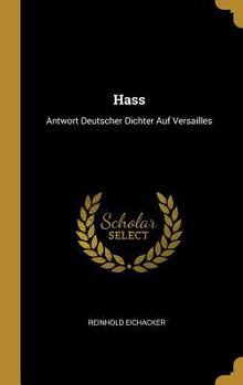 Hardcover Hass: Antwort Deutscher Dichter Auf Versailles [German] Book