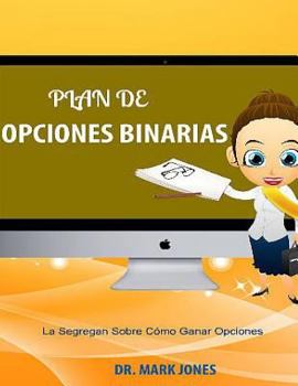 Paperback Plan De Opciones Binarias: La Segregan Sobre C?mo Ganar Opciones [Spanish] Book