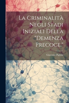 Paperback La Criminalità Negli Stadi Iniziali Della "demenza Precoce." [Italian] Book