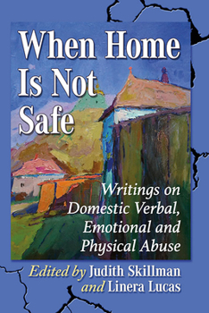 Paperback When Home Is Not Safe: Writings on Domestic Verbal, Emotional and Physical Abuse Book